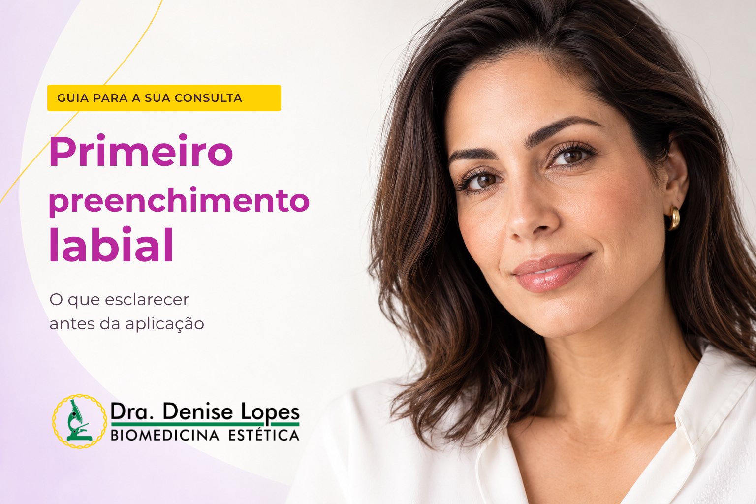 Guia para a primeira consulta de preenchimento labial, com retrato ilustrativo e logo oficial da Dra. Denise Lopes.